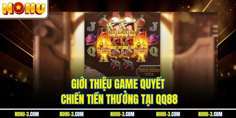 Giới thiệu game Quyết Chiến Tiền Thưởng tại QQ88