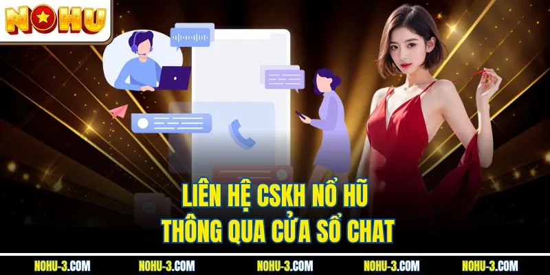 Liên hệ CSKH Nổ Hũ thông qua cửa sổ chat