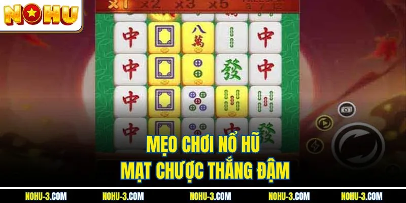 Mẹo chơi nổ hũ mạt chược thắng đậm