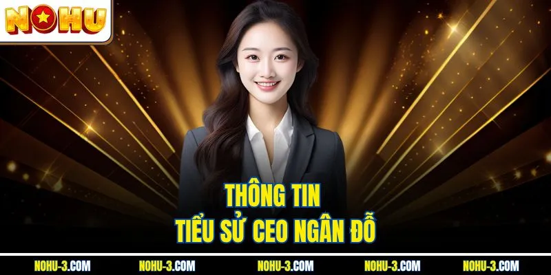 Thông tin tiểu sử CEO Ngân Đỗ